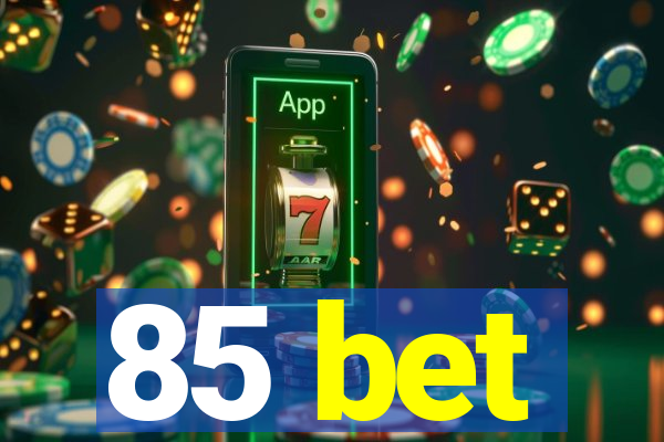 85 bet